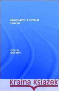Bisexuality: A Critical Reader Merl Storr 9780415166591 Routledge