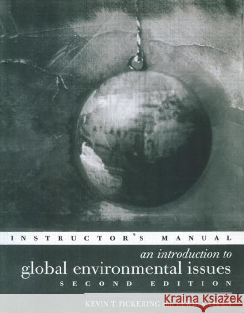 An Introduction to Global Environmental Issues Instructors Manual Lewis A. Owen Professor Kevin T Pickering Kevin T. Pickering 9780415166645 Taylor & Francis