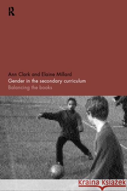 Gender in the Secondary Curriculum: Balancing the Books Clark, Ann 9780415167024 Routledge