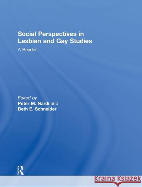 Social Perspectives in Lesbian and Gay Studies: A Reader Nardi, Peter M. 9780415167086
