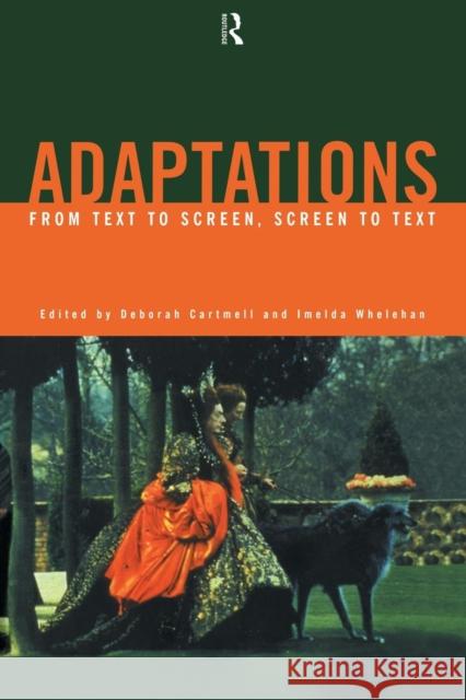 Adaptations: From Text to Screen, Screen to Text Cartmell, Deborah 9780415167383 Routledge