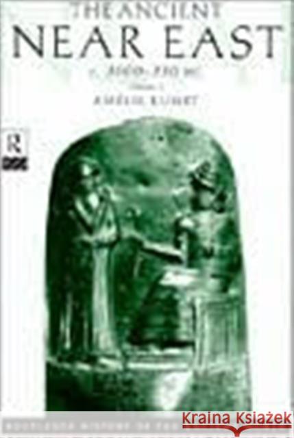 The Ancient Near East: C.3000-330 BC (2 Volumes) Kuhrt, Amélie 9780415167628