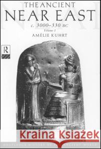 Ancient near East c. 3000-330 BC Amelie Kuhrt 9780415167635