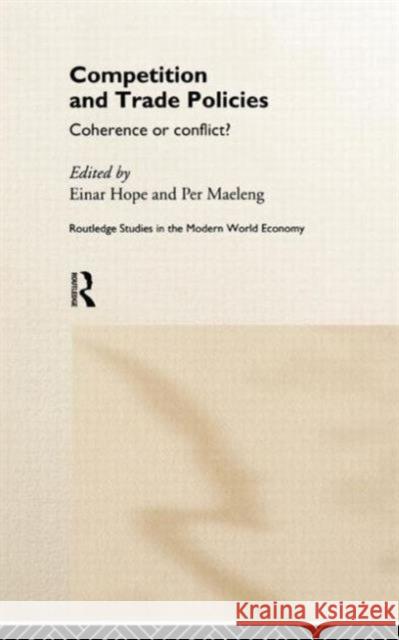 Competition and Trade Policies: Coherence or Conflict Hope, Einar 9780415167833 Routledge