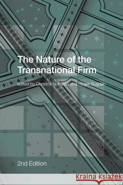 The Nature of the Transnational Firm Christon N. Pitelis Roger Sugden 9780415167871 Routledge