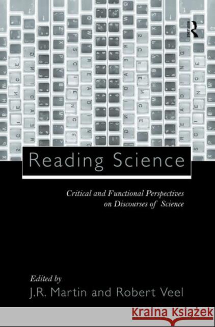 Reading Science: Critical and Functional Perspectives on Discourses of Science Martin, J. R. 9780415167901 Routledge