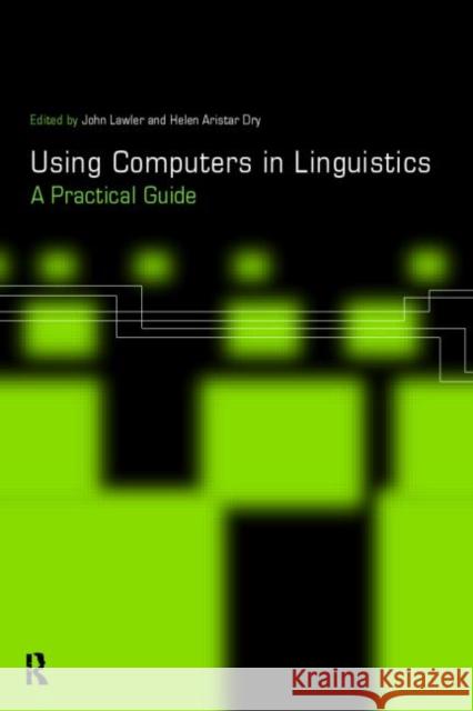 Using Computers in Linguistics: A Practical Guide Aristar Dry, Helen 9780415167932
