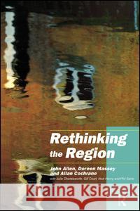 Rethinking the Region: Spaces of Neo-Liberalism Allen, John 9780415168212