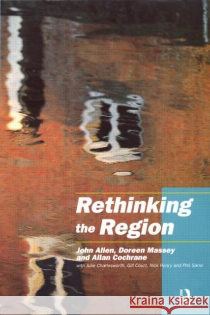 Rethinking the Region: Spaces of Neo-Liberalism Allen, John 9780415168229 Routledge
