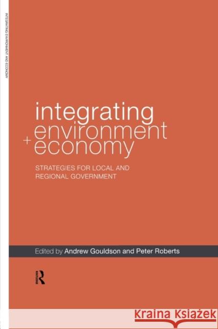 Integrating Environment and Economy: Strategies for Local and Regional Government Gouldson, Andrew 9780415168304 Routledge