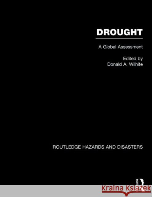 Droughts: A Global Assesment Wilhite, Donald A. 9780415168335