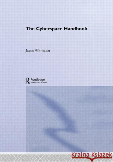 The Cyberspace Handbook Jason Whittaker Jason Whittaker  9780415168359 Taylor & Francis