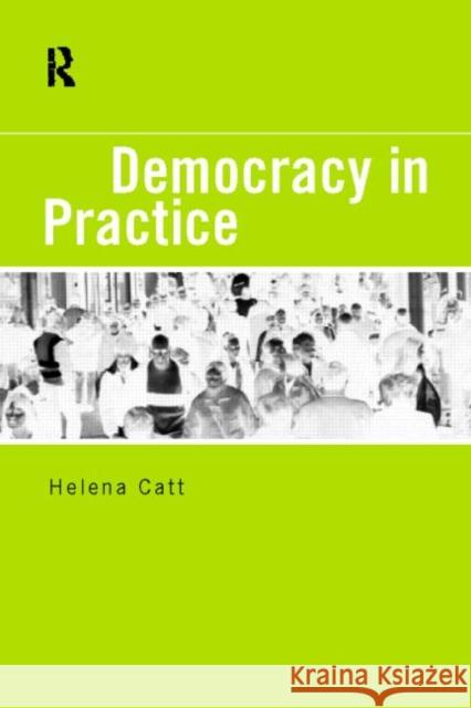 Democracy in Practice Helena Catt 9780415168403 Routledge