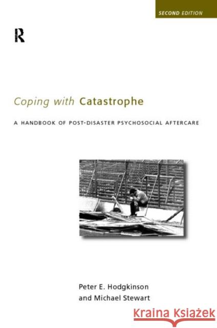 Coping With Catastrophe: A Handbook of Post-disaster Psychosocial Aftercare Hodgkinson, Peter E. 9780415168533 Routledge