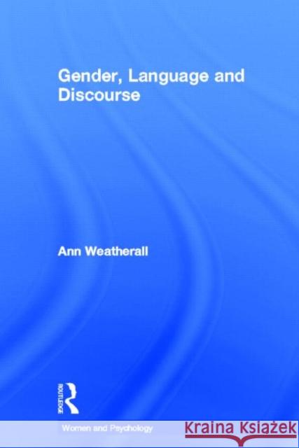 Gender, Language and Discourse Ann Weatherall 9780415169059 Psychology Press (UK)