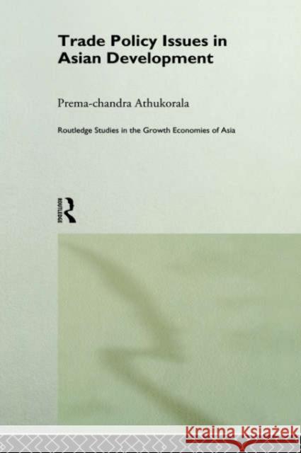 Trade Policy Issues in Asian Development Premachandra Athukoralge 9780415169271 Routledge