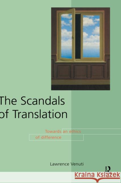 The Scandals of Translation: Towards an Ethics of Difference Venuti, Lawrence 9780415169295