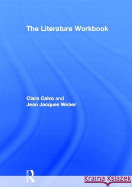 The Literature Workbook Clara Calvo Jean Jacques Weber 9780415169868