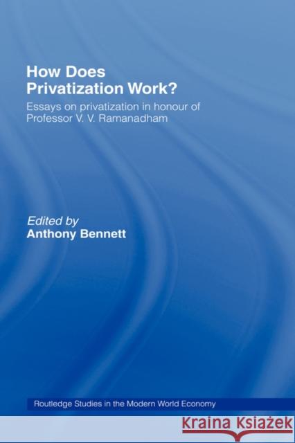 How Does Privatization Work? Anthony Bennett V. V. Ramanadham 9780415170239 Routledge