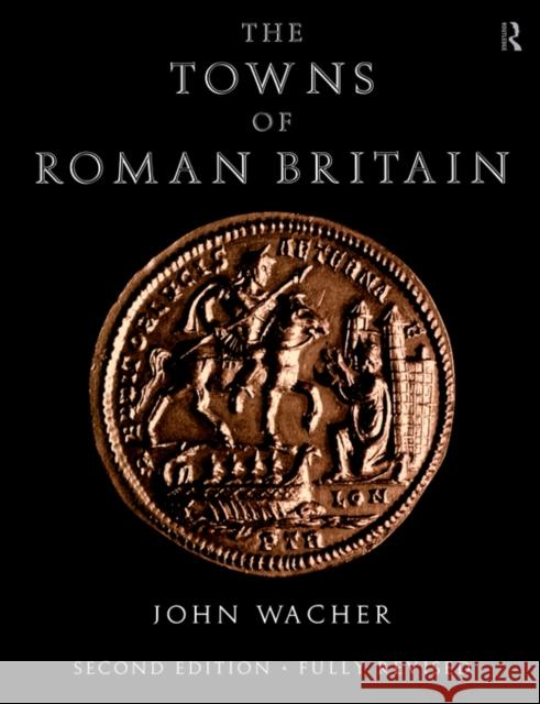 The Towns of Roman Britain John Wacher 9780415170413 Routledge