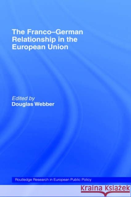 The Franco-German Relationship in the Eu Webber, Douglas 9780415170659 Routledge