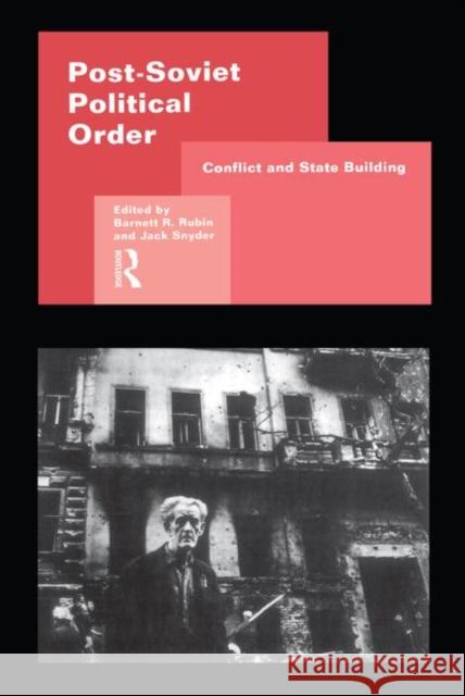 Post-Soviet Political Order Barnett R. Rubin Jack L. Snyder 9780415170697 Routledge