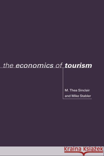 The Economics of Tourism M. Thea Sinclair Mike Stabler 9780415170765 Routledge