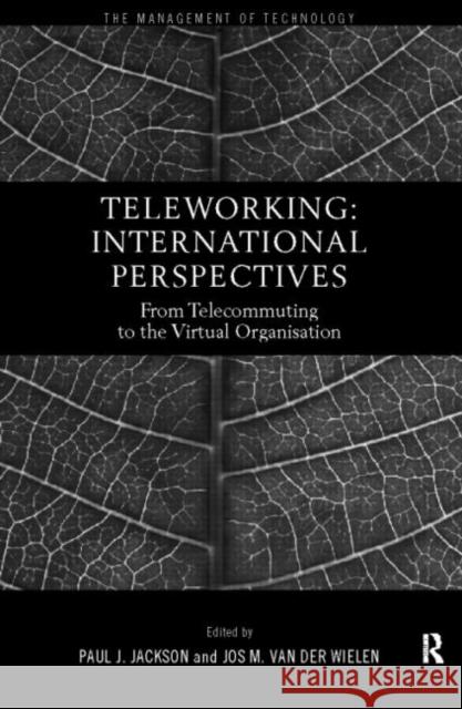 Teleworking: New International Perspectives from Telecommuting to the Virtual Organisation Jackson, Paul J. 9780415171274 Routledge
