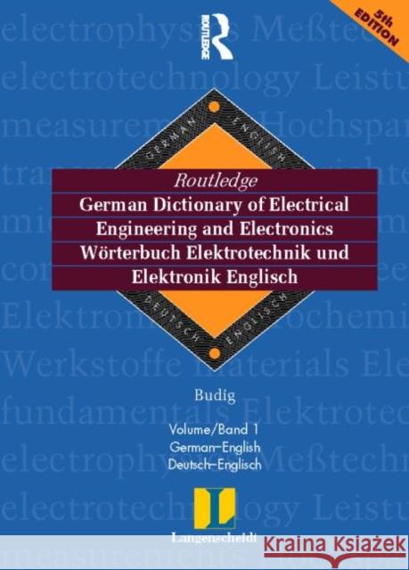 Routledge German Dictionary of Electrical Engineering and Electronics Worterbuch Elektrotechnik and Elektronik Englisch: Vol 1: German-English/Deutsch Budig, Peter-Klaus 9780415171328