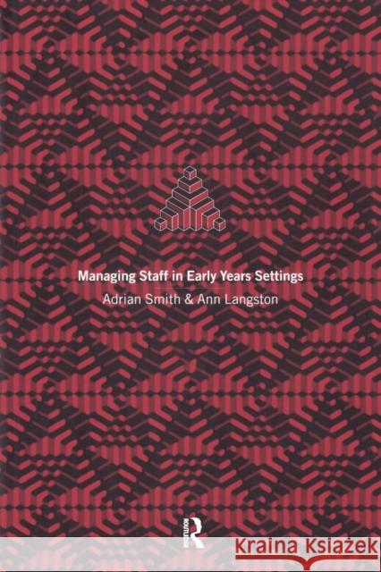 Managing Staff in Early Years Settings Ann Langston Adrian Smith 9780415171533 Routledge