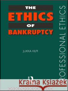 The Ethics of Bankruptcy Jukka Kilpi 9780415171748 Routledge