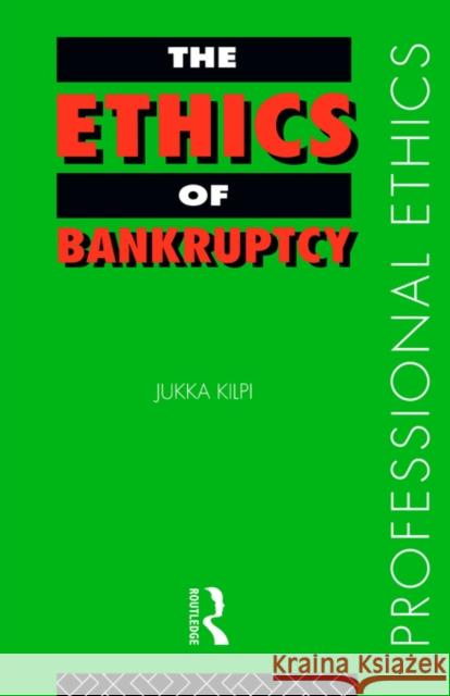 The Ethics of Bankruptcy Jukka Kilpi 9780415171755 Routledge