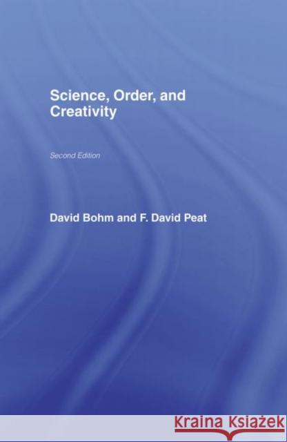 Science, Order and Creativity second edition David Bohm F. David Peat  9780415171823 Taylor & Francis