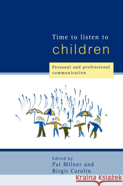 Time to Listen to Children: Personal and Professional Communication Carolin, Birgit 9780415171984 Routledge
