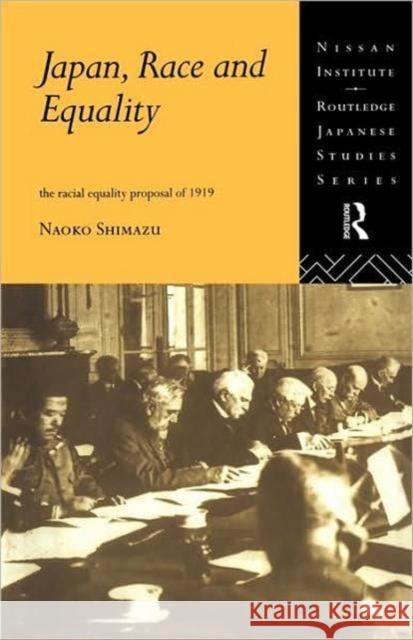Japan, Race and Equality: The Racial Equality Proposal of 1919 Shimazu, Naoko 9780415172073