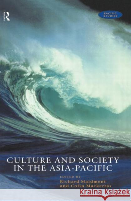 Culture and Society in the Asia-Pacific Richard Maidment Colin Mackerras 9780415172776