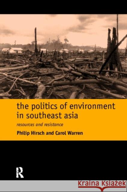 The Politics of Environment in Southeast Asia Philip Hirsch Carol Warren 9780415172998