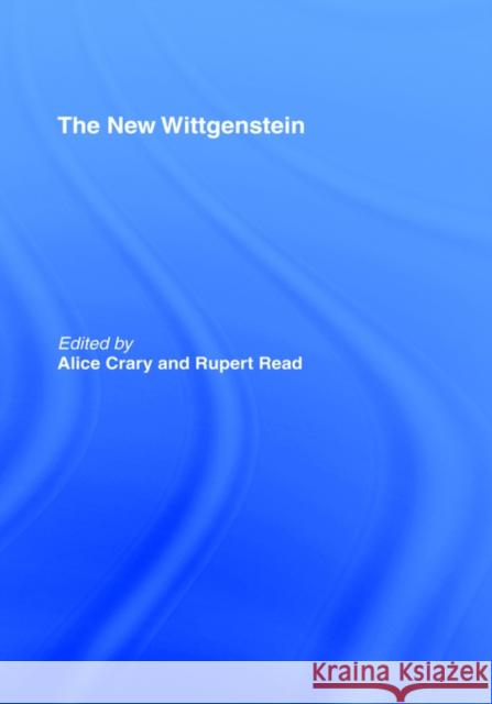 The New Wittgenstein Alice Marguerite Crary Rupert J. Read 9780415173186 Routledge