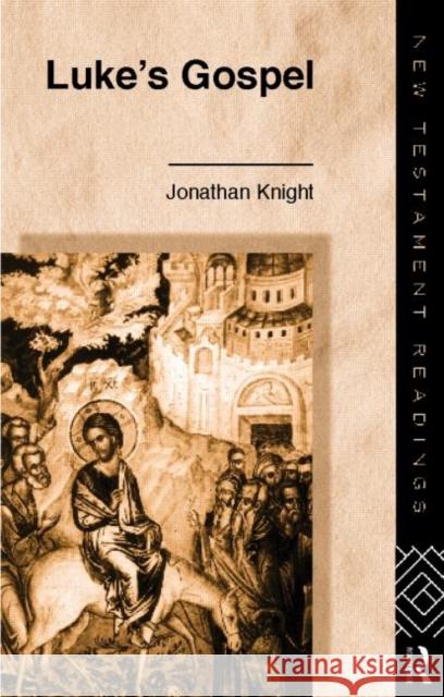 Luke's Gospel Jonathan Knight 9780415173223 Routledge