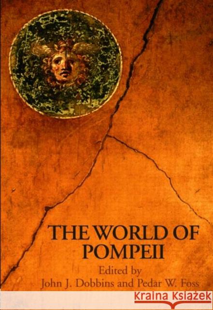 The World of Pompeii John J. Dobbins 9780415173247 TAYLOR & FRANCIS LTD