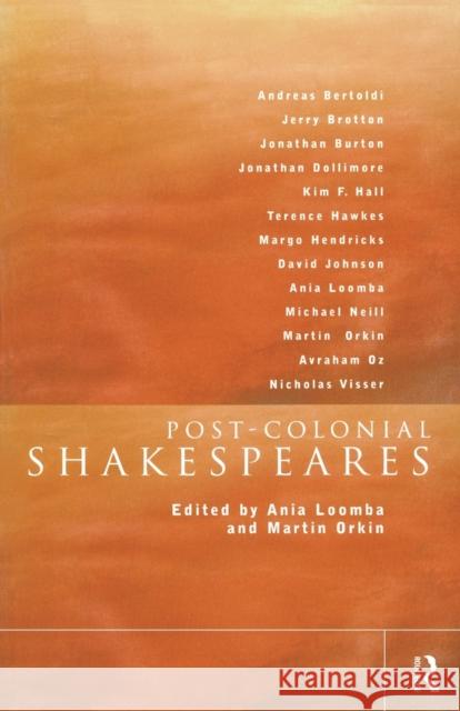 Post-Colonial Shakespeares Ania Loomba Martin Orkin 9780415173872 Routledge