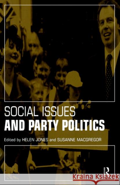 Social Issues and Party Politics Helen Jones 9780415174282 0