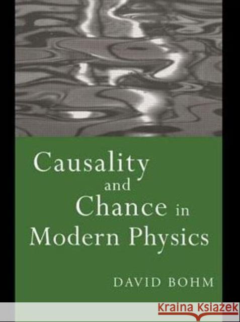 Causality and Chance in Modern Physics David Bohm David Bohm  9780415174404 Taylor & Francis