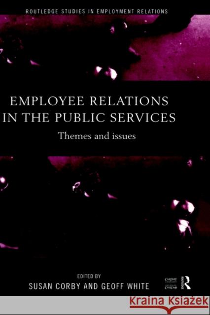 Employee Relations in the Public Services: Themes and Issues Corby, Susan 9780415174459 Routledge