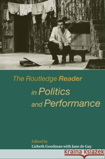 The Routledge Reader in Politics and Performance Lizbeth Goodman Jane d 9780415174732 Routledge