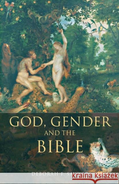 God, Gender and the Bible Deborah F. Sawyer Sawyer Deborah 9780415174848