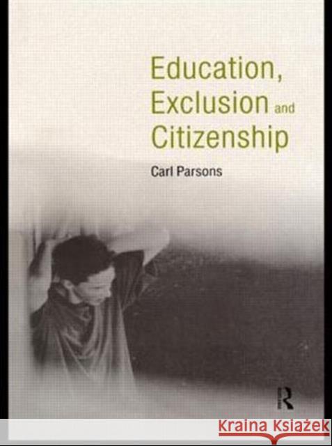 Education, Exclusion and Citizenship Carl Parsons 9780415174978 Routledge