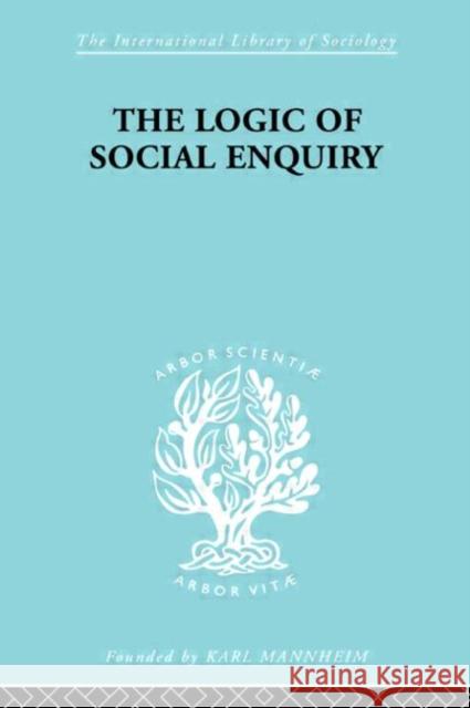 The Logic of Social Enquiry Quentin Gibson 9780415175098 Routledge