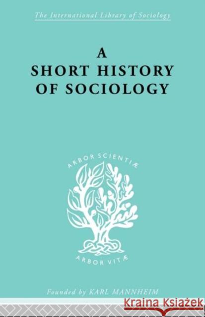 A Short History of Sociology Heinz Maus Heinz Maus  9780415175166 Taylor & Francis