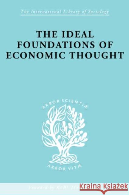 The Ideal Foundations of Economic Thought Werner Stark 9780415175296 Routledge